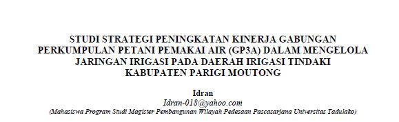 STUDI STRATEGI PENINGKATAN KINERJA GABUNGAN PERKUMPULAN PETANI PEMAKAI AIR (GP3A) DALAM MENGELOLA JARINGAN IRIGASI PADA DAERAH IRIGASI TINDAKI KABUPATEN PARIGI MOUTONG