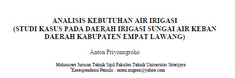 ANALISIS KEBUTUHAN AIR IRIGASI (STUDI KASUS PADA DAERAH IRIGASI SUNGAI AIR KEBAN DAERAH KABUPATEN EMPAT LAWANG)