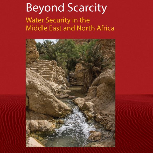 Beyond Scarcity: Water Security in The Middle East and North Africa