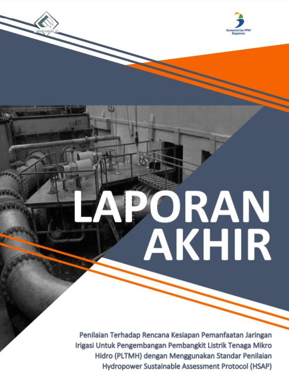 Penilaian Terhadap Rencana Kesiapan Pemanfaatan Jaringan Irigasi Untuk Pengembangan Pembangkit Listrik Tenaga Mikro Hidro (PLTMH) dengan Menggunakan Standar Penilaian Hydropower Sustainable Assessment Protocol (HSAP)