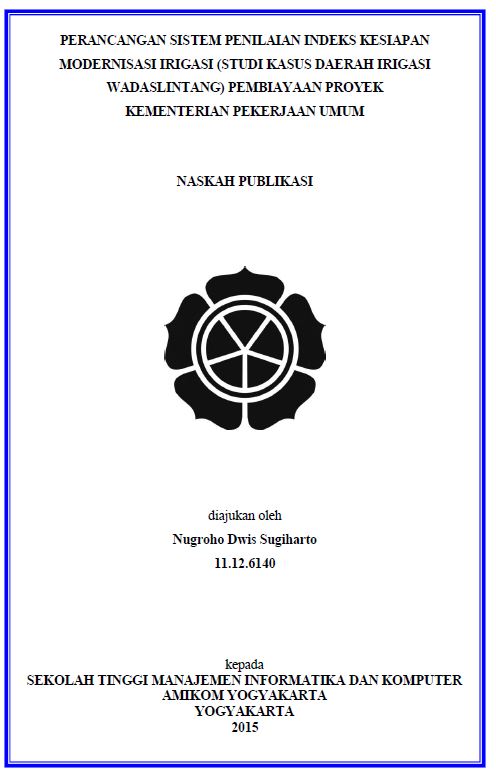 PERANCANGAN SISTEM PENILAIAN INDEKS KESIAPAN MODERNISASI IRIGASI (STUDI KASUS DAERAH IRIGASI WADASLINTANG) PEMBIAYAAN PROYEK KEMENTERIAN PEKERJAAN UMUM