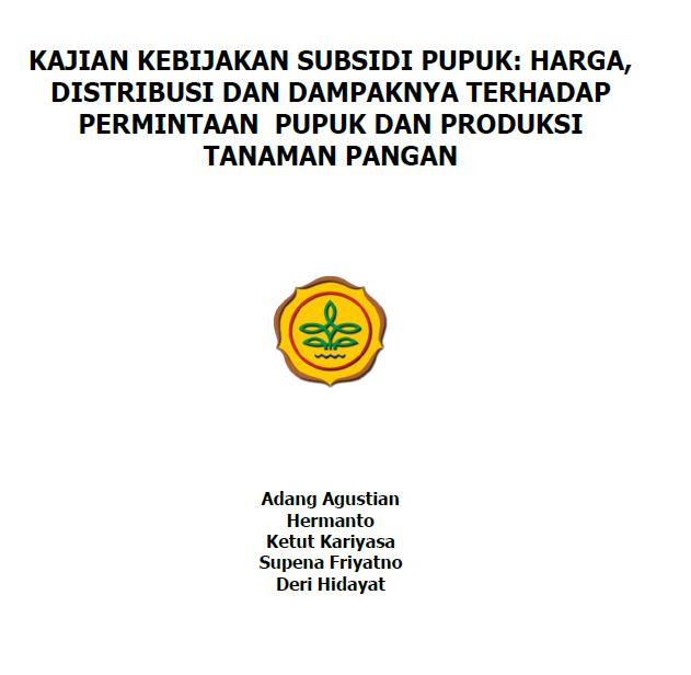 KAJIAN KEBIJAKAN SUBSIDI PUPUK: HARGA, DISTRIBUSI DAN DAMPAKNYA TERHADAP PERMINTAAN PUPUK DAN PRODUKSI TANAMAN PANGAN