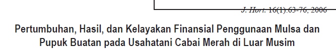 Pertumbuhan, Hasil, dan Kelayakan Finansial Penggunaan Mulsa dan Pupuk Buatan pada Usahatani Cabai Merah di Luar Musim