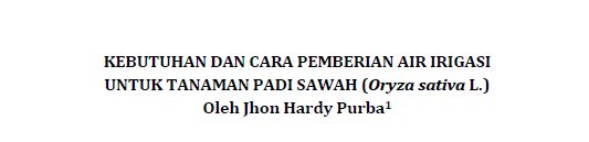 Kebutuhan dan Cara Pemberian Air irigasi untuk Tanaman Padi Sawah (Oryza sativa L)