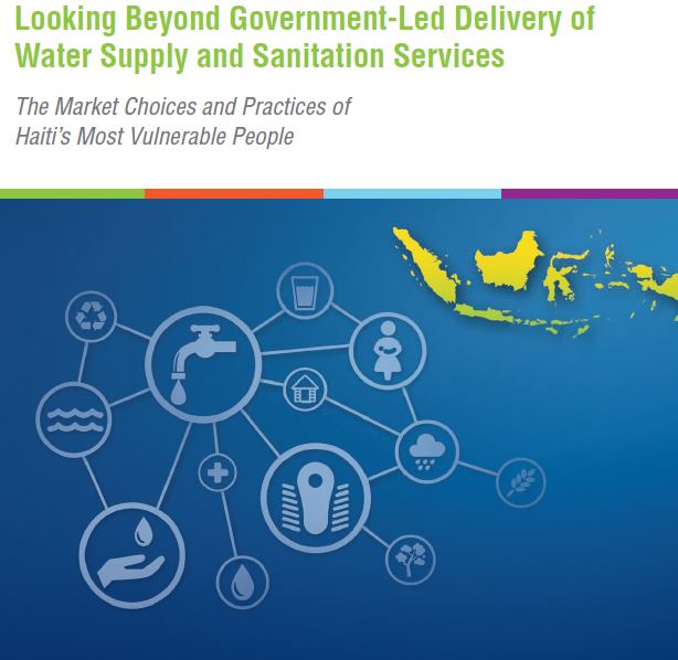 Looking Beyond Government-Led Delivery of Water Supply and Sanitation Services The Market Choices and Practices of Haiti’s Most Vulnerable People