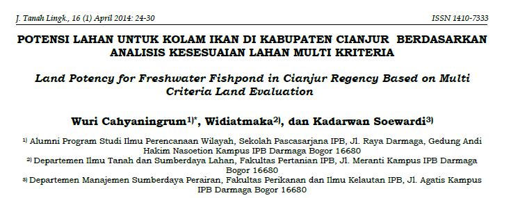 POTENSI LAHAN UNTUK KOLAM IKAN DI KABUPATEN CIANJUR BERDASARKAN ANALISIS KESESUAIAN LAHAN MULTI KRITERIA Land Potency for Freshwater Fishpond in Cianjur Regency Based on Multi Criteria Land Evaluation