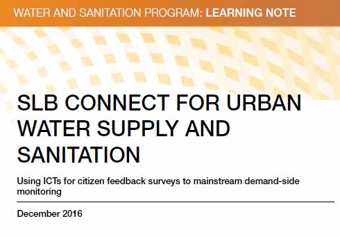 SLB CONNECT FOR URBAN WATER SUPPLY AND SANITATION Using ICTs for citizen feedback surveys to mainstream demand-side monitoring