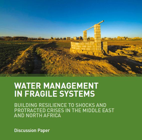 Water Management in Fragile Systems: Building Resilience to Shocks and Protracted Crises in The Middle East and North Africa