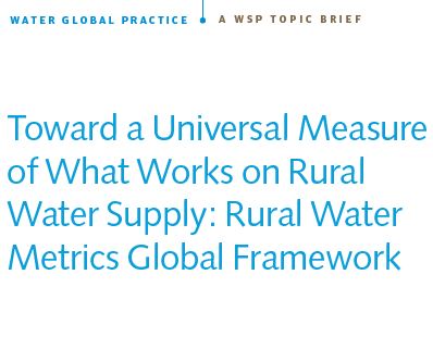 Toward a Universal Measure of What Works on Rural Water Supply: Rural Water Metrics Global Framework