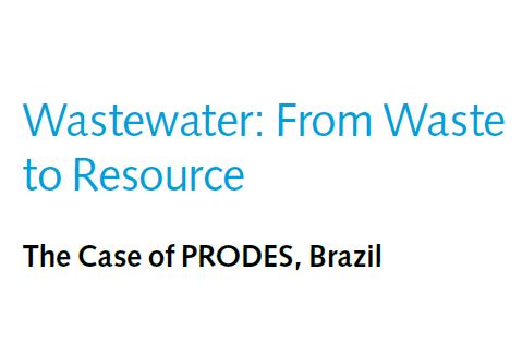 Wastewater: From Waste to Resource The Case of PRODES, Brazil