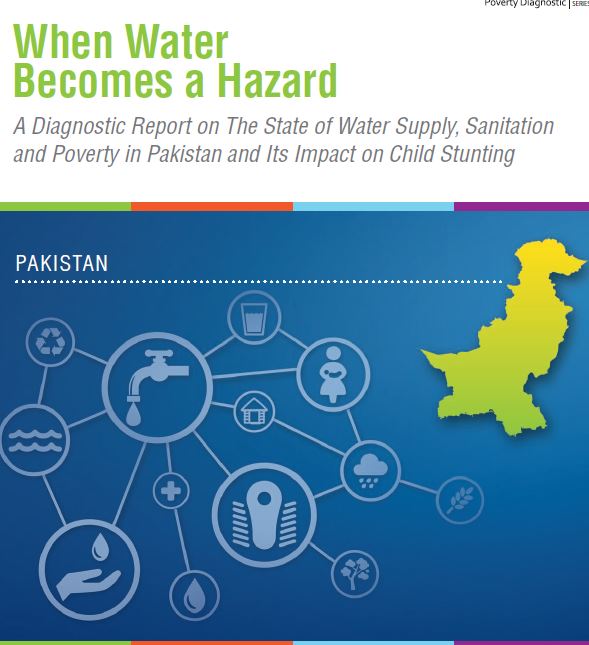 When Water Becomes a Hazard A Diagnostic Report on The State of Water Supply, Sanitation and Poverty in Pakistan and Its Impact on Child Stunting